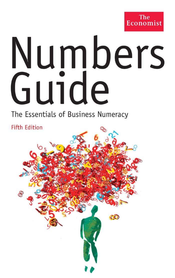 Numbers Guide: The Essentials of Business Numeracy, FIFTH EDITION (Economist)