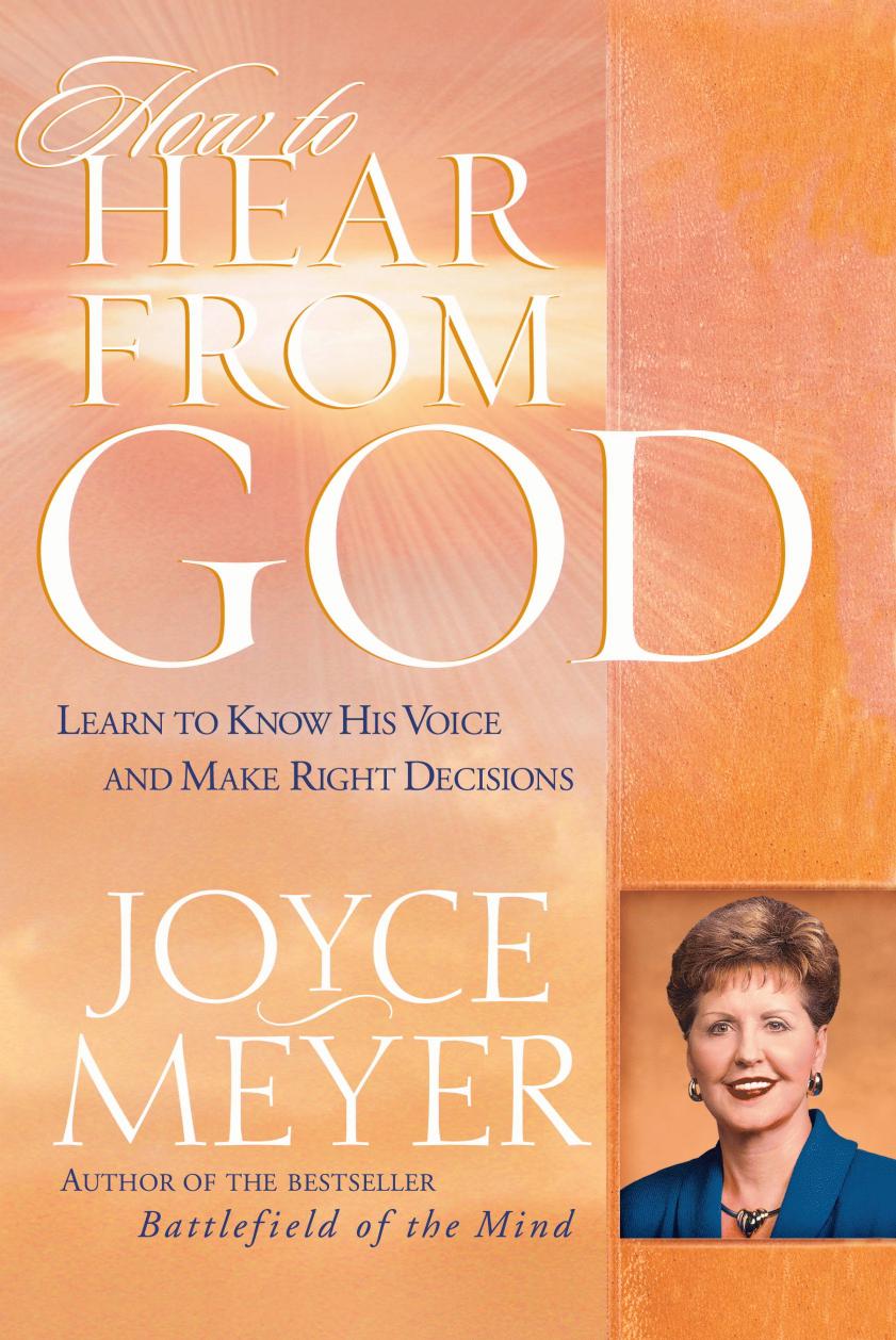 How to Hear From God: Learn to Know His Voice and Make Right Decisions
