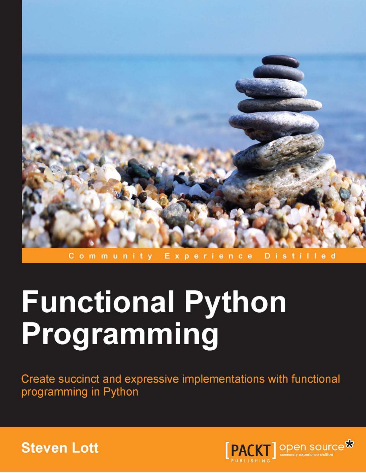 Functional Python Programming: Discover the Power of Functional Programming, Generator Functions, Lazy Evaluation, the Built-In Itertools Library, and Monads, 2nd Edition