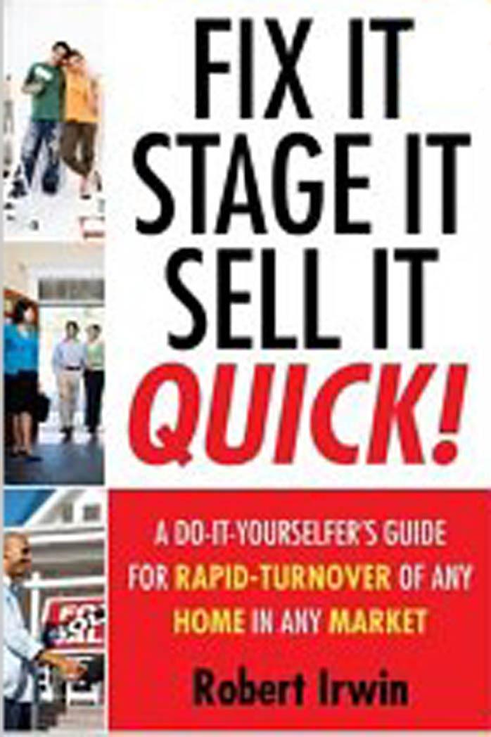 Fix It, Stage It, Sell It--QUICK!