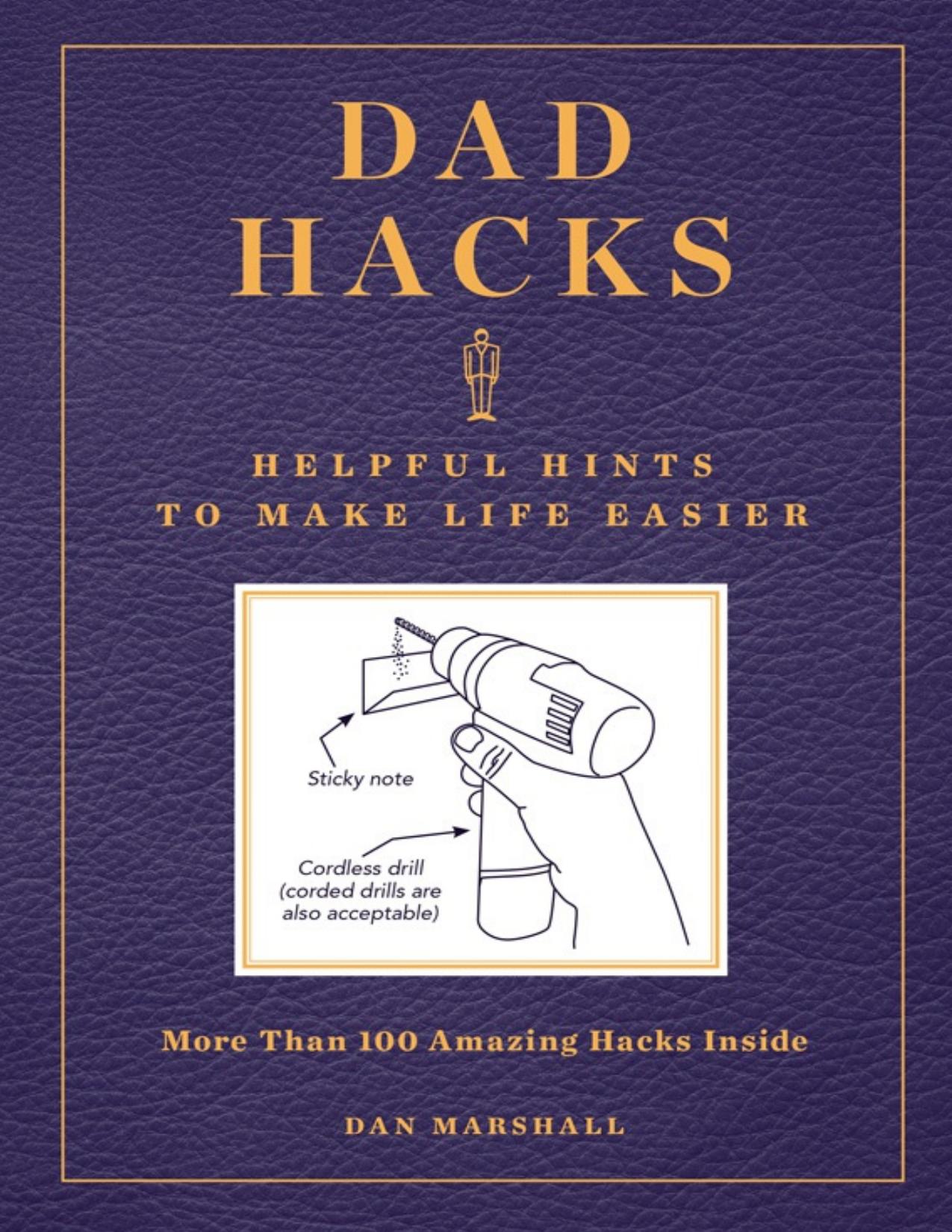 Dad Hacks - Helpful Hints to Ma