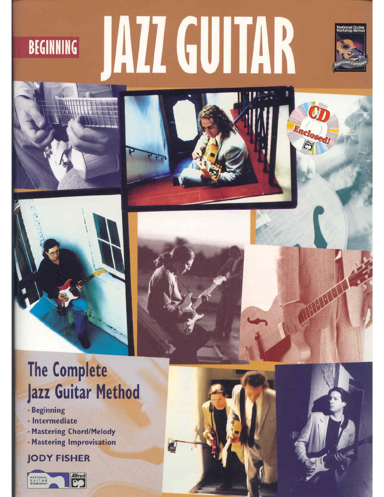 Beginning Jazz Guitar The Complete Jazz Guitar Method Beginning-intermediate-mastering Chord Melody-mastering Improvisation