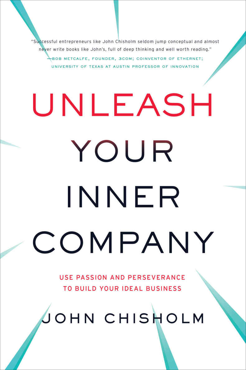 Unleash Your Inner Company: Use Passion and Perseverance to Build Your Ideal Business