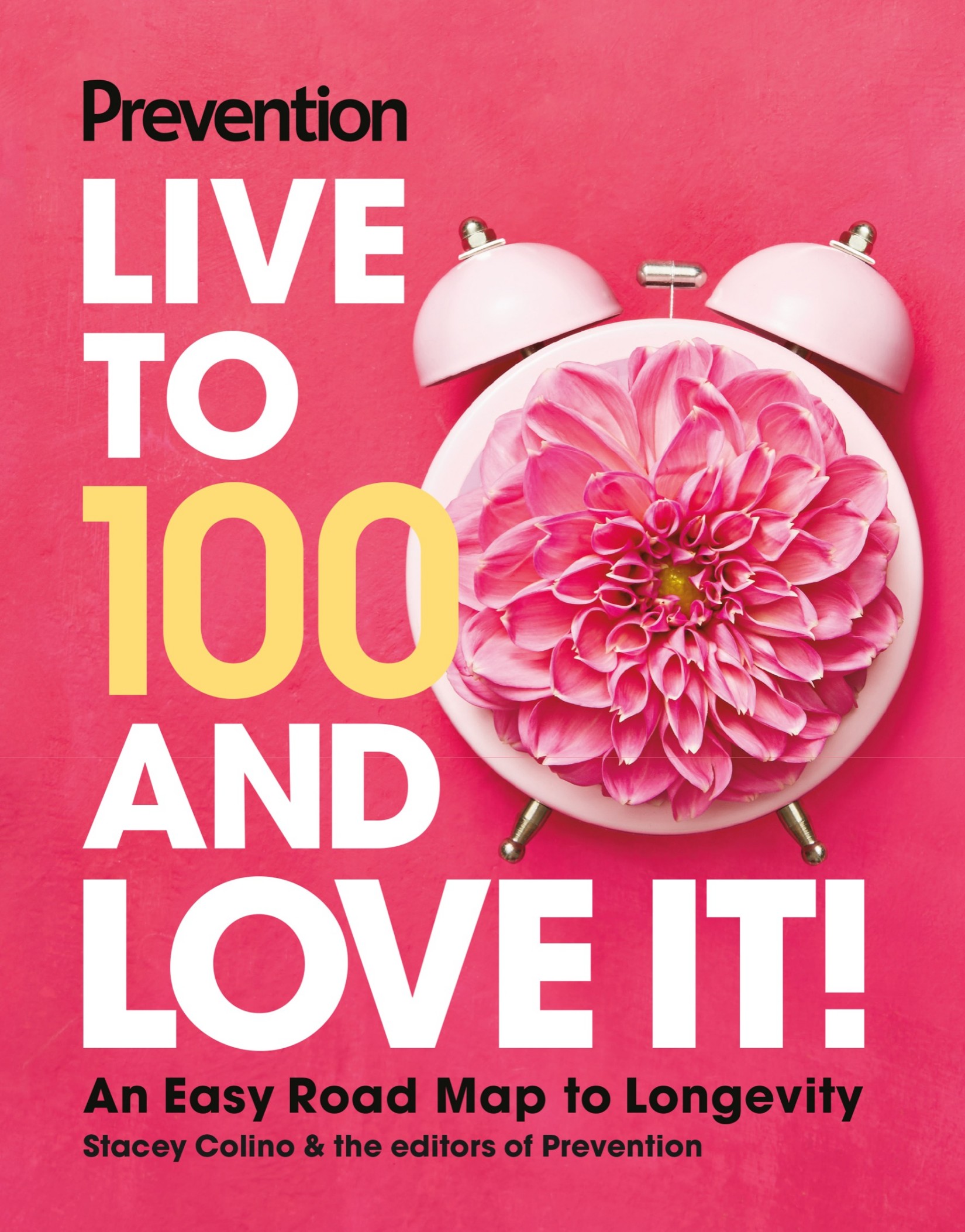 Prevention Live to 100 and Love It!: An Easy Road Map to Longevity