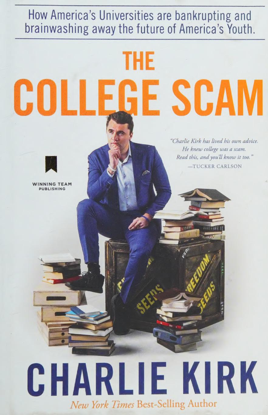 College Scam: How America's Universities Are Bankrupting and Brainwashing Away the Future of America's Youth