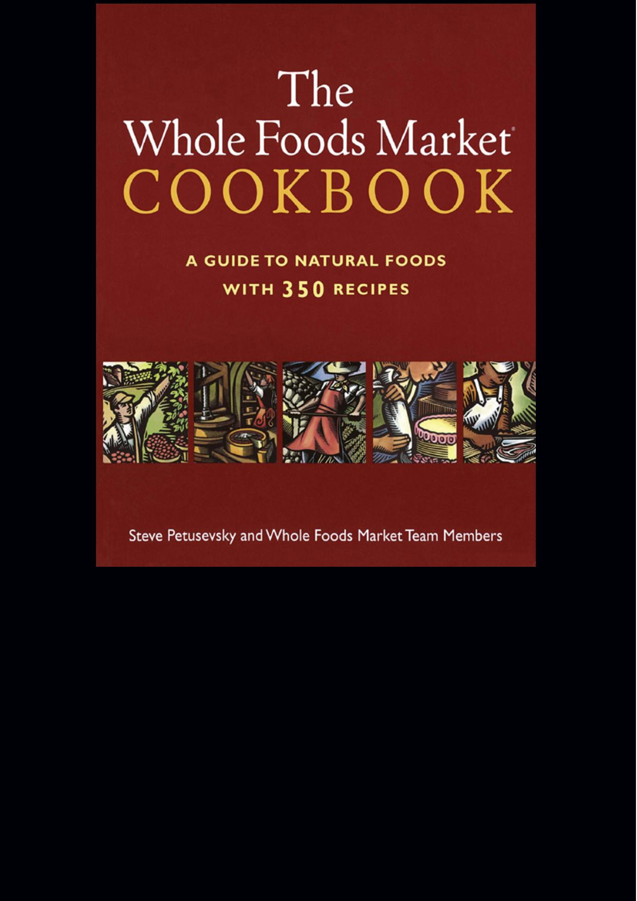 The Whole Foods Market&#174; Cookbook