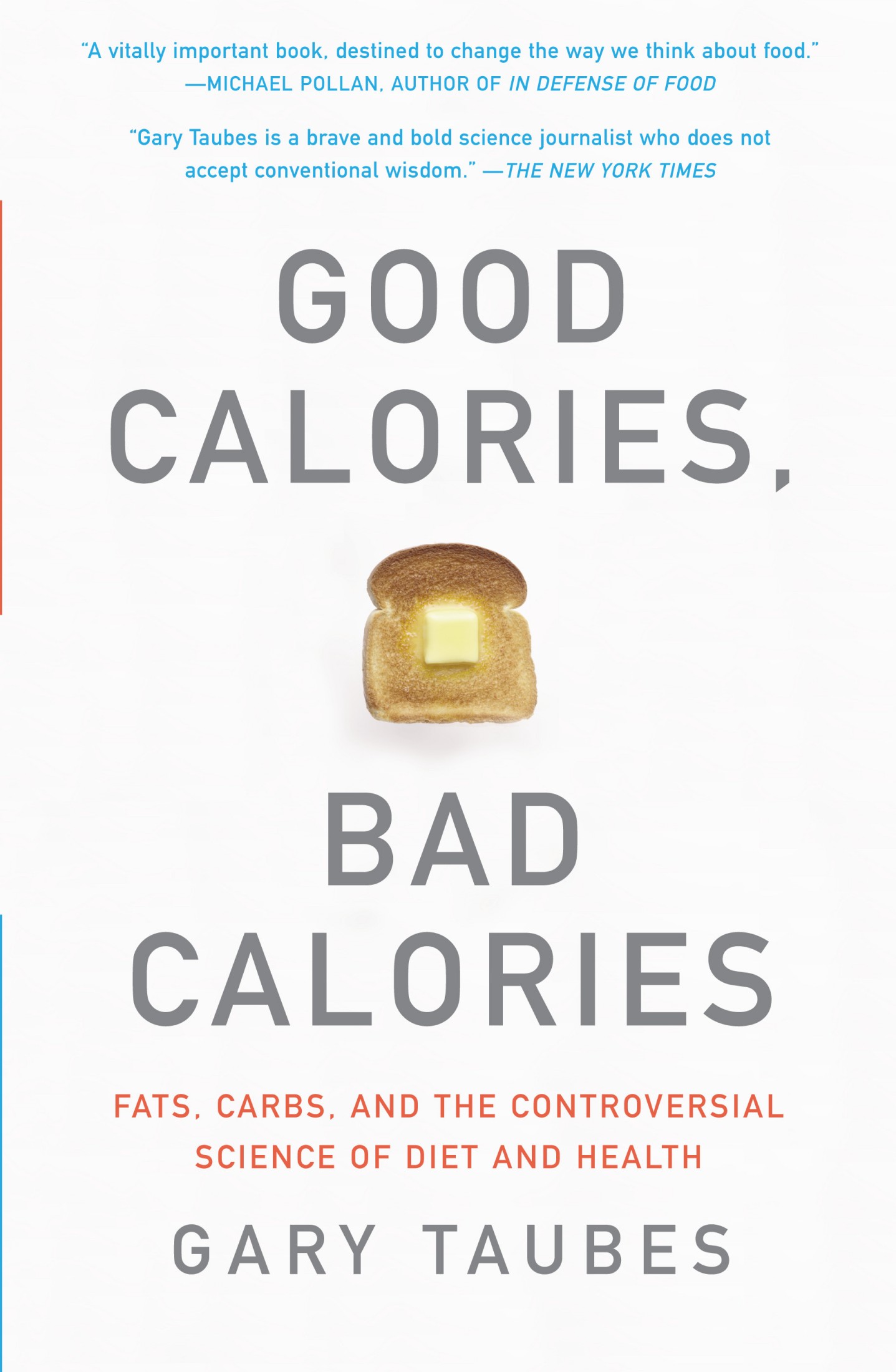 Good Calories, Bad Calories: Challenging the Conventional Wisdom on Diet, Weight Control, and Disease