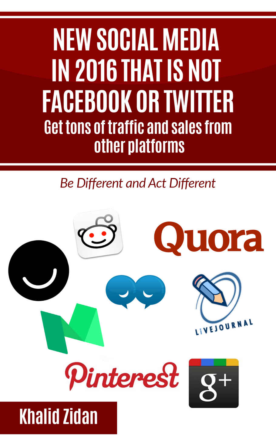 New Social Network Platforms In 2016 That Is Not Facebook or Twitter: Get tons of traffic and sales from other platforms, Social Media Strategy (Social Media, Social Network)