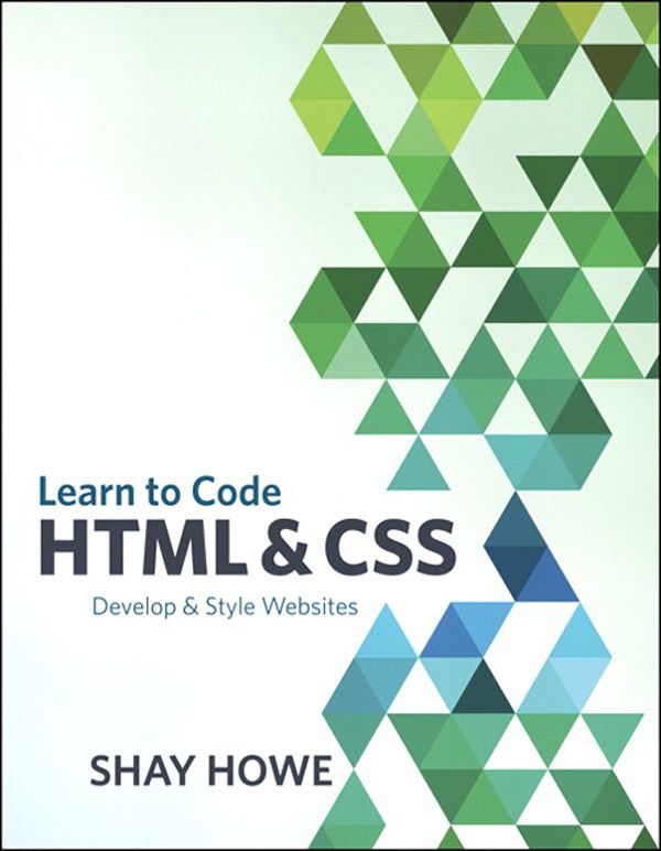 Learn to Code HTML and CSS: Develop and Style Websites (Voices That Matter)