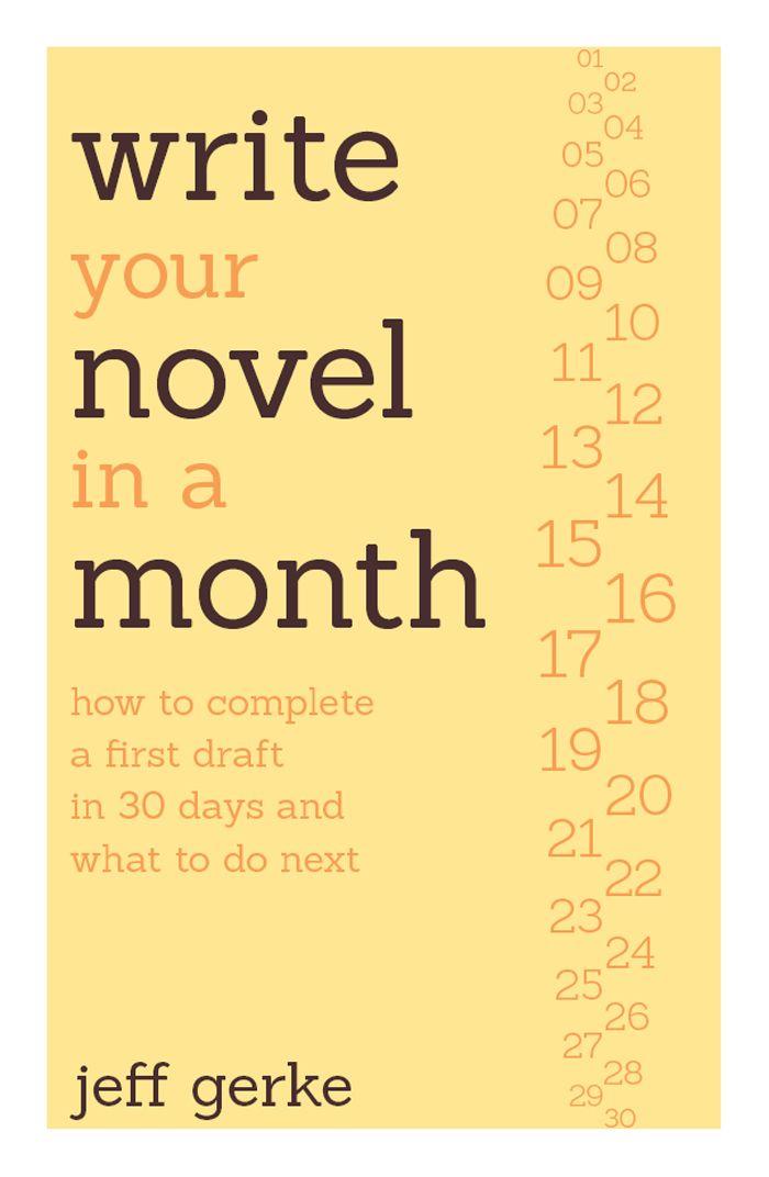 Write Your Novel in a Month: How to Complete a First Draft in 30 Days and What to Do Next