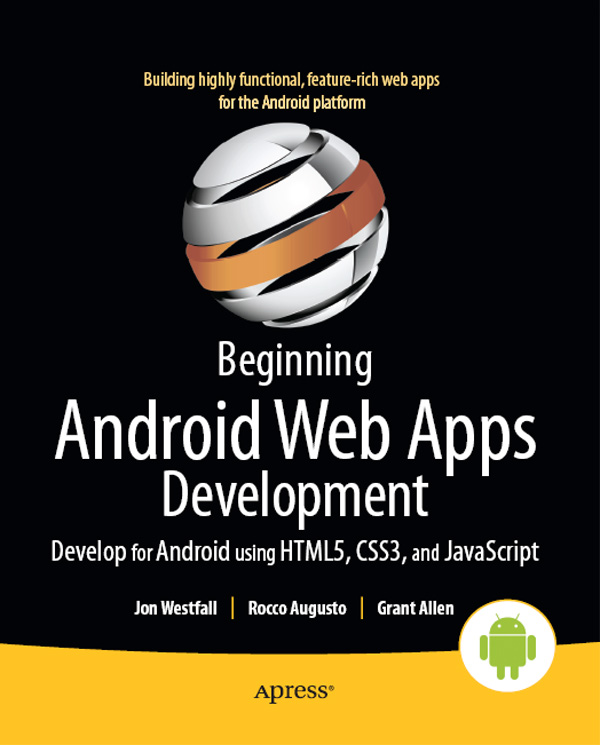 Beginning Android Web Apps Development: Develop for Android using HTML5, CSS#, and Javascript
