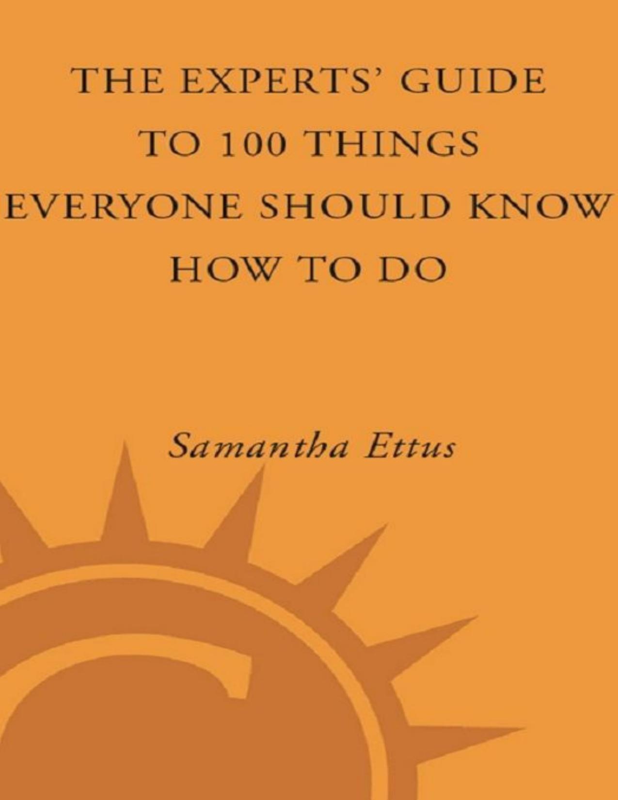 The Experts' Guide to 100 Things Everyone Should Know How to Do