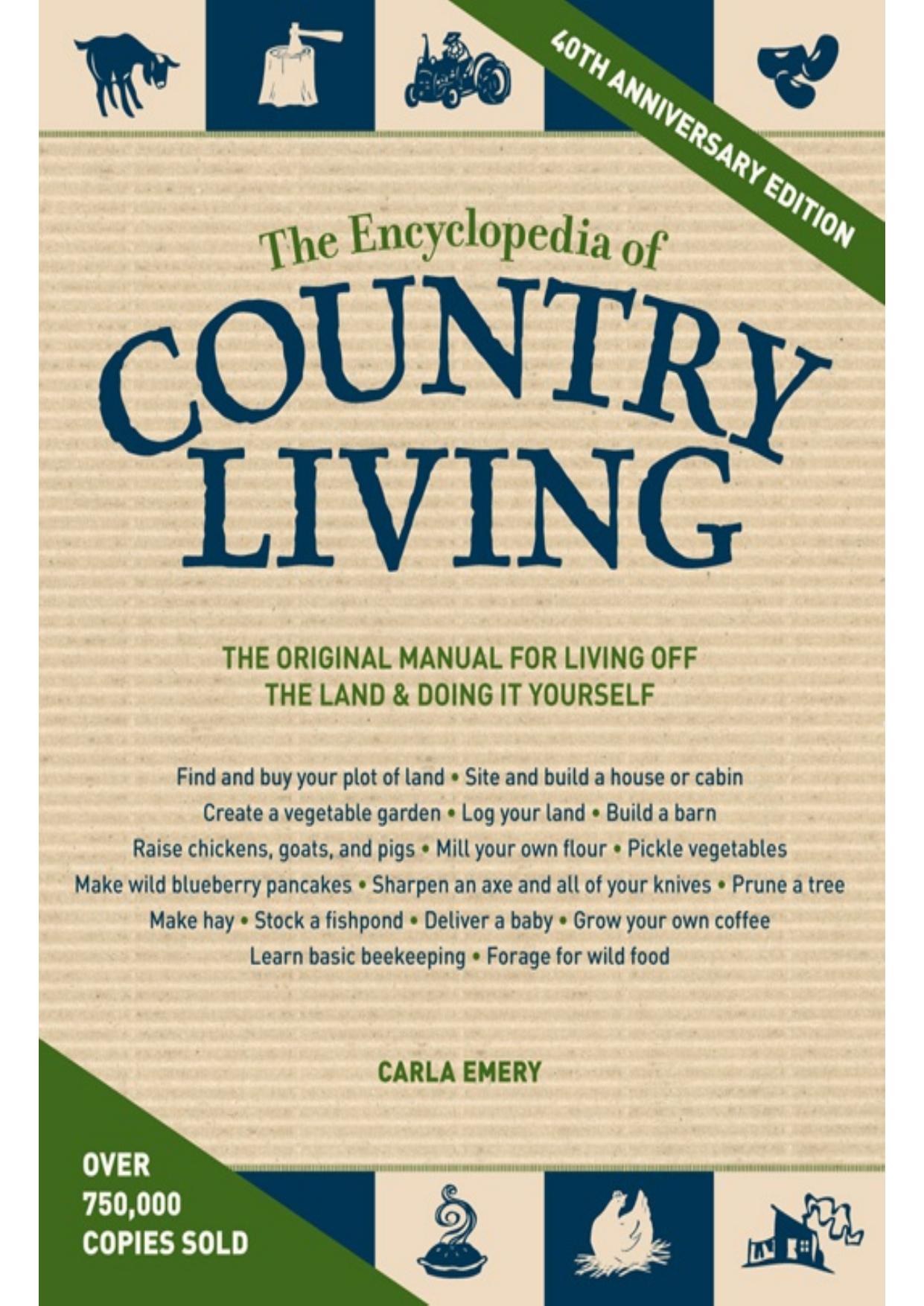 The Encyclopedia of Country Living, 50th Anniversary Edition: The Original Manual for Living Off the Land & Doing It Yourself