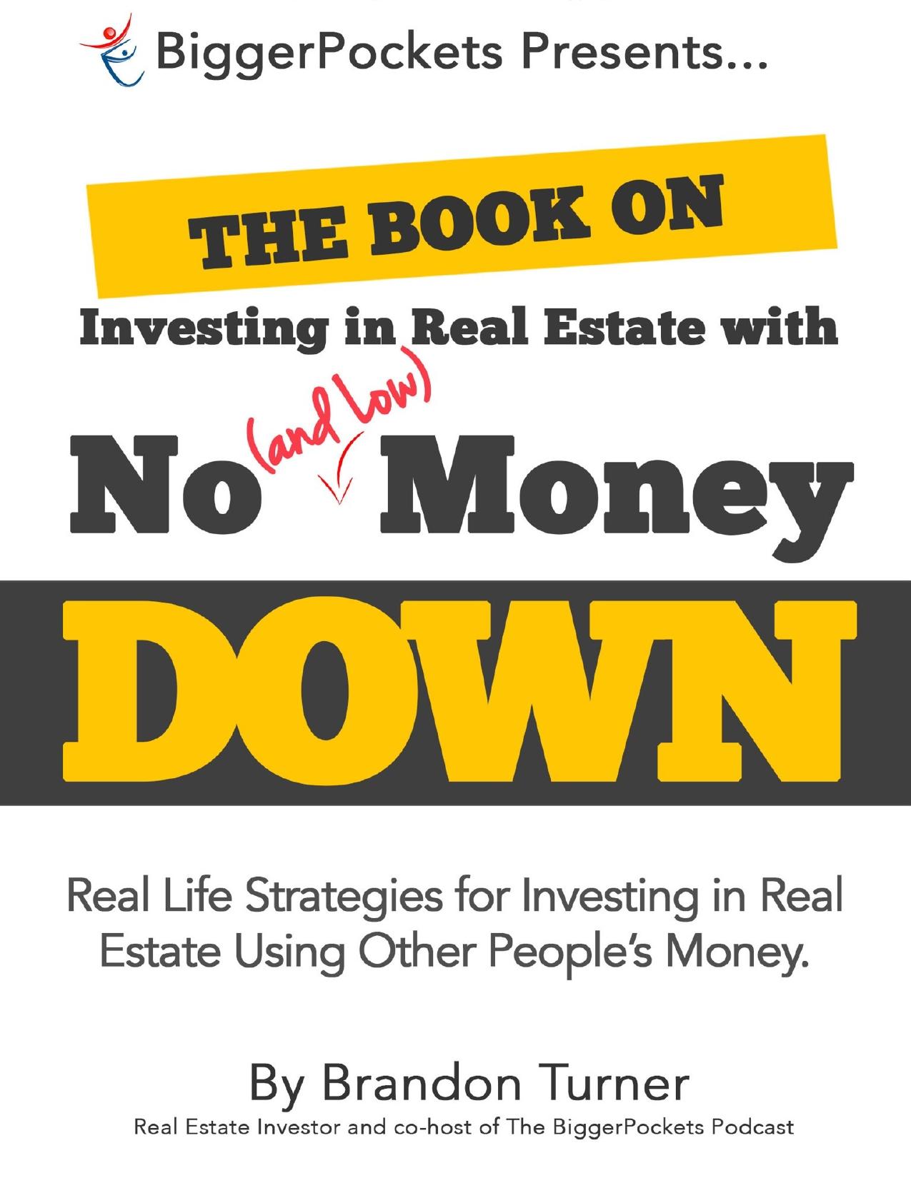 The Book on Investing in Real Estate with No \(and Low\) Money Down: Real Life Strategies for Investing in Real Estate Using Other People’s Money - PDFDrive.com