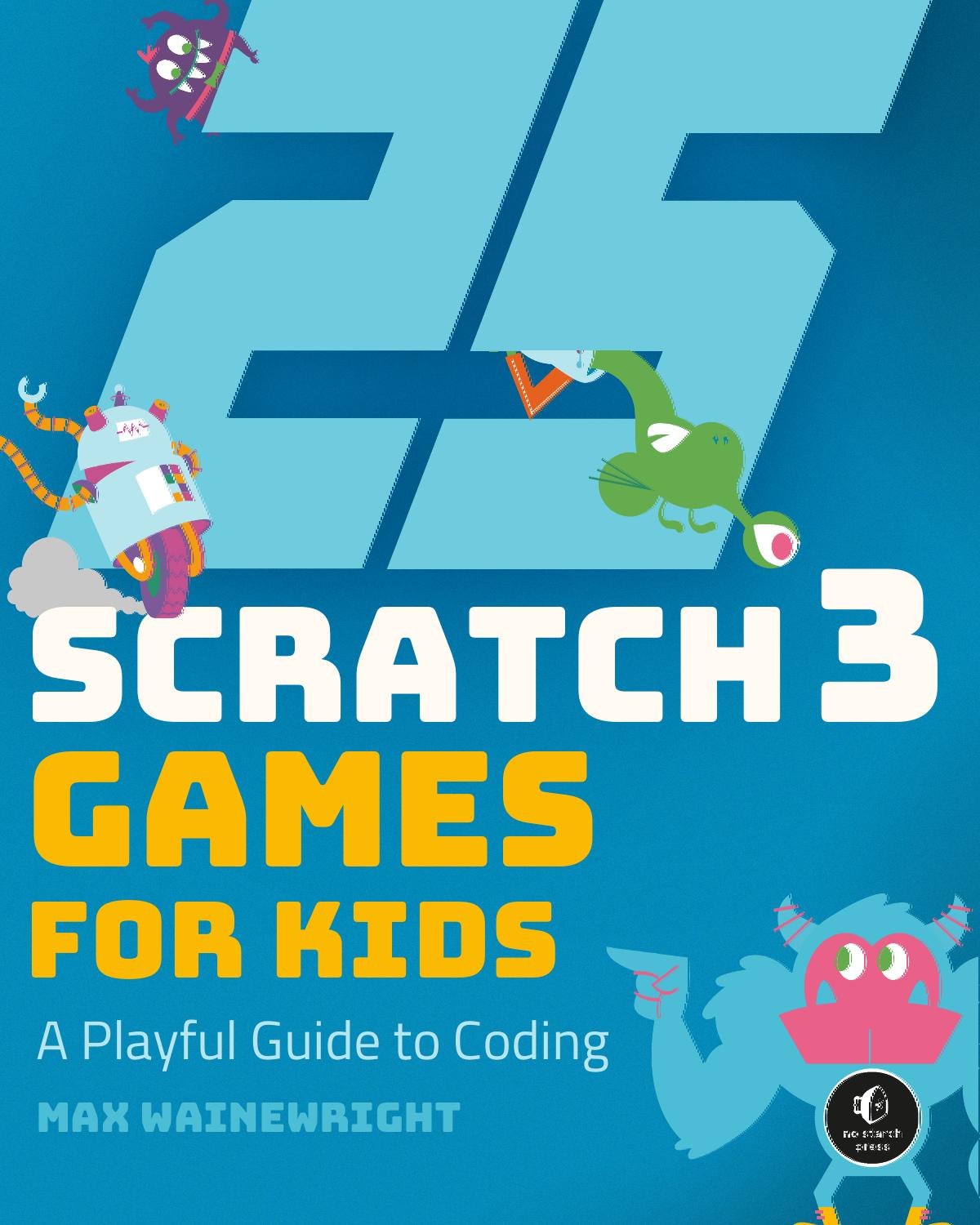 25 Scratch 3 Games for Kids by Max Wainewright