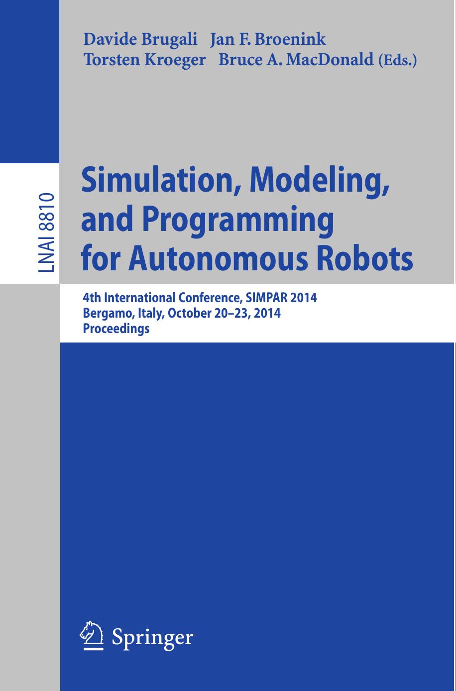 LNAI 8810 - Simulation, Modeling, and Programming for Autonomous Robots