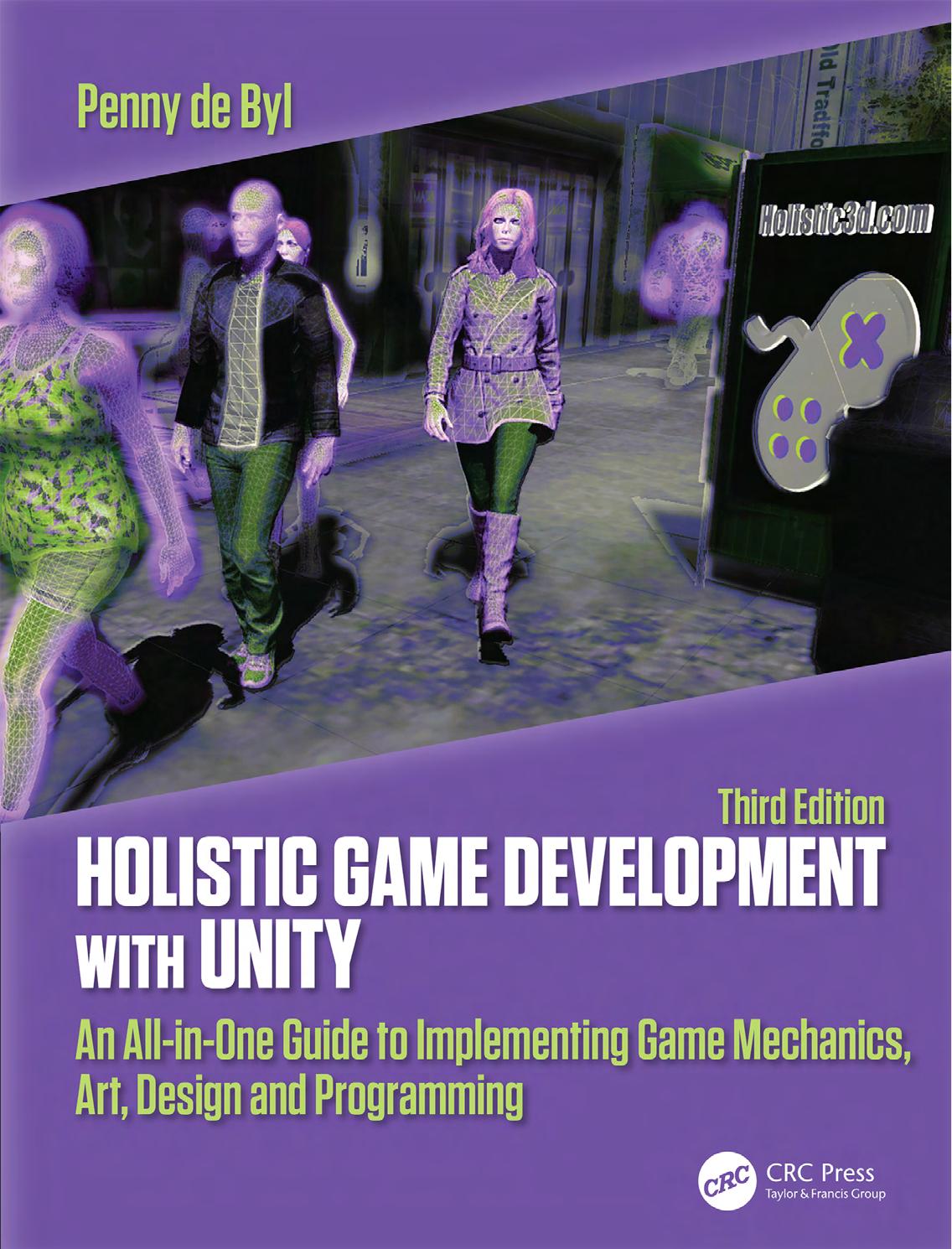 Holistic Game Development with Unity: An All-in-One Guide to Implementing Game Mechanics, Art, Design and Programming