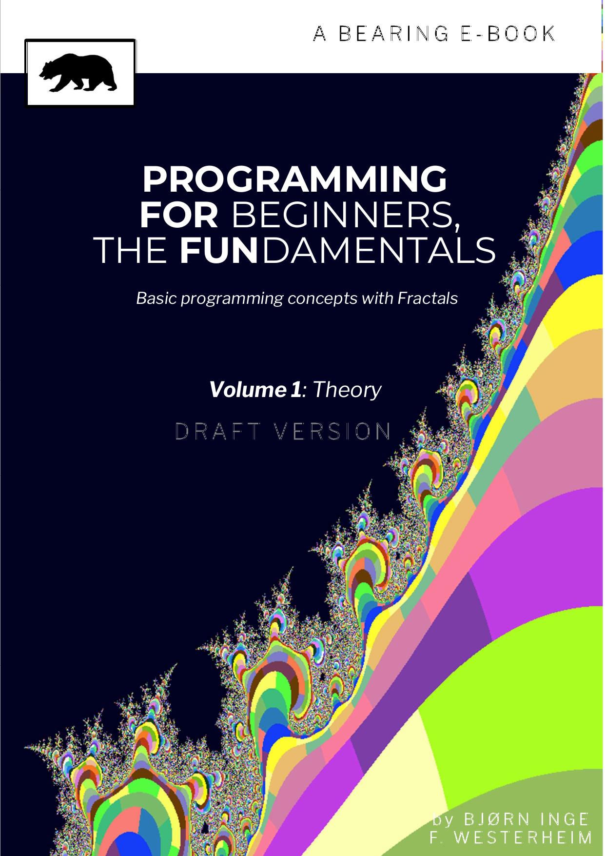 Bjoern IF Westerheim - Programming for beginners The fundamentals _Basic introduction to programming concepts with fractals - Self published - Draft Version- (2021).pdf