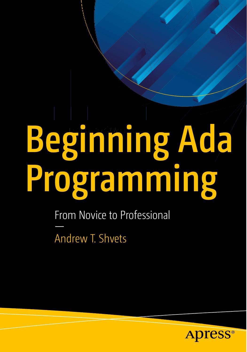 Andrew T Shvets Beginning Ada Programming From Novice To Professional Apress 2020