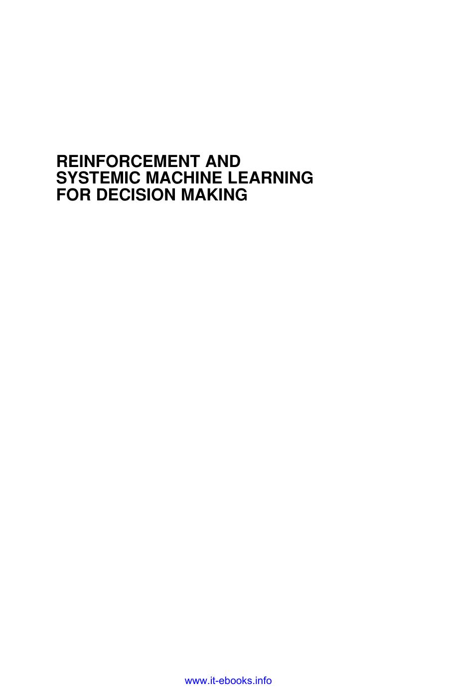 Reinforcement and Systemic Machine Learning for Decision Making