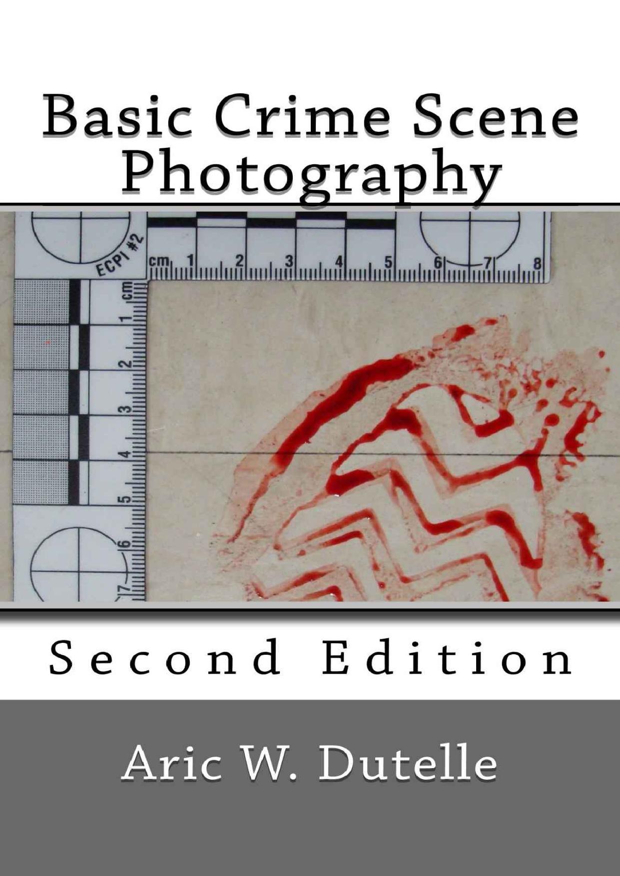 Basic Crime Scene Photography, 2nd Edition