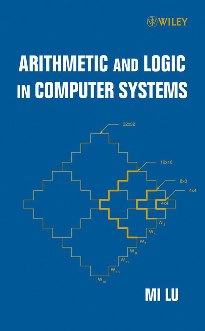 Arithmetic and Logic in Computer Systems M Lu Wiley 2004