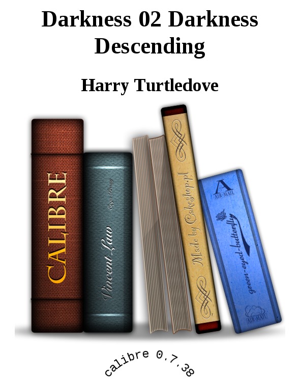 Turtledove, Harry - Darkness 02 Darkness Descending