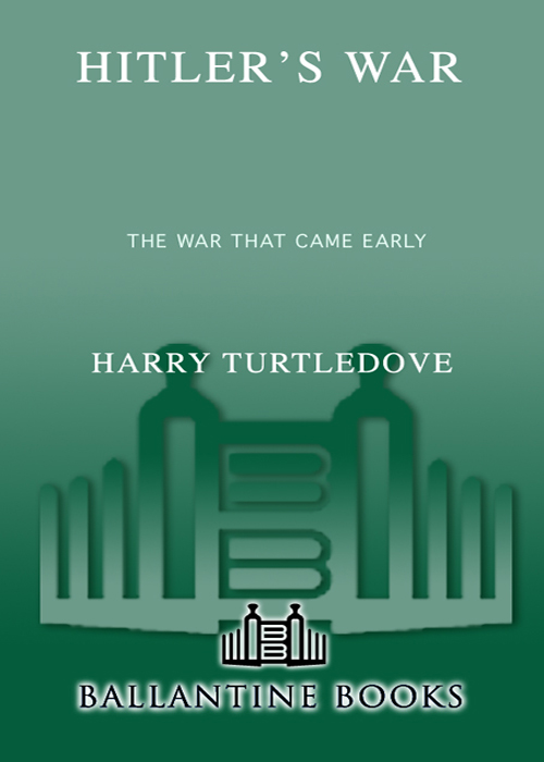 Turtledove, Harry - The War That Came Early 01 - Hitler's War