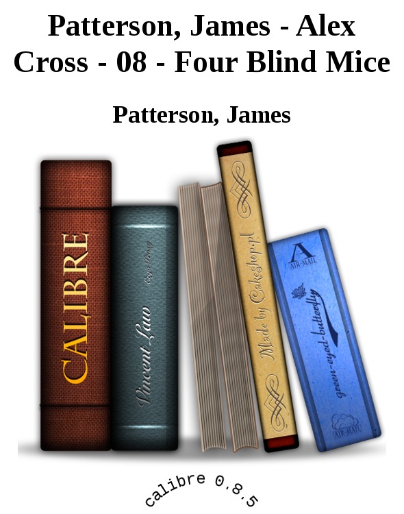 Patterson, James - Alex Cross - 08 - Four Blind Mice