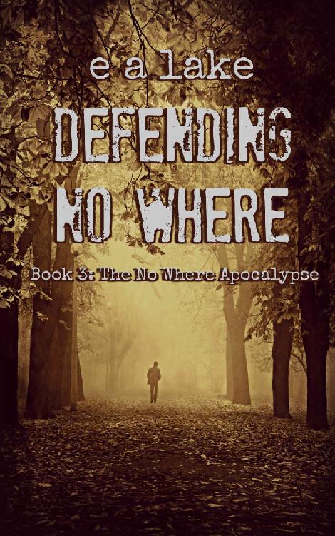Lake, E.A - The No Where Apocalypse 03 - Defending No Where