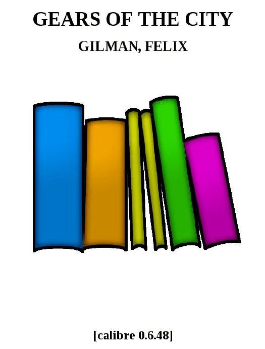 Gilman, Felix - Gears of the City