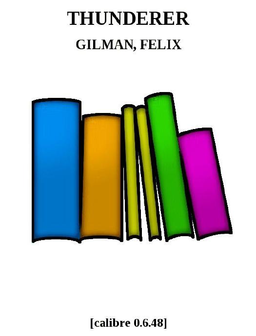 Gilman, Felix - Thunderer