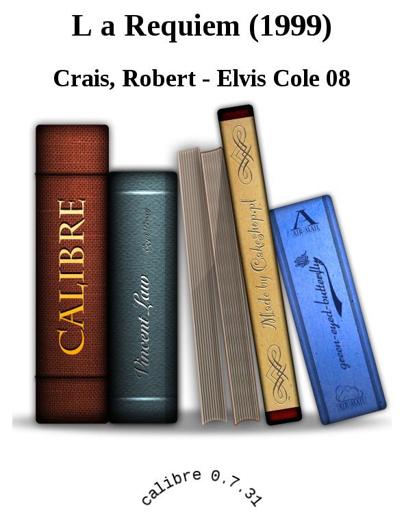 Crais, Robert - Elvis Cole 08 - L. A. Requiem