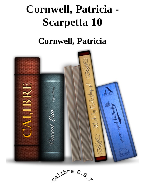 Cornwell, Patricia - Scarpetta 10