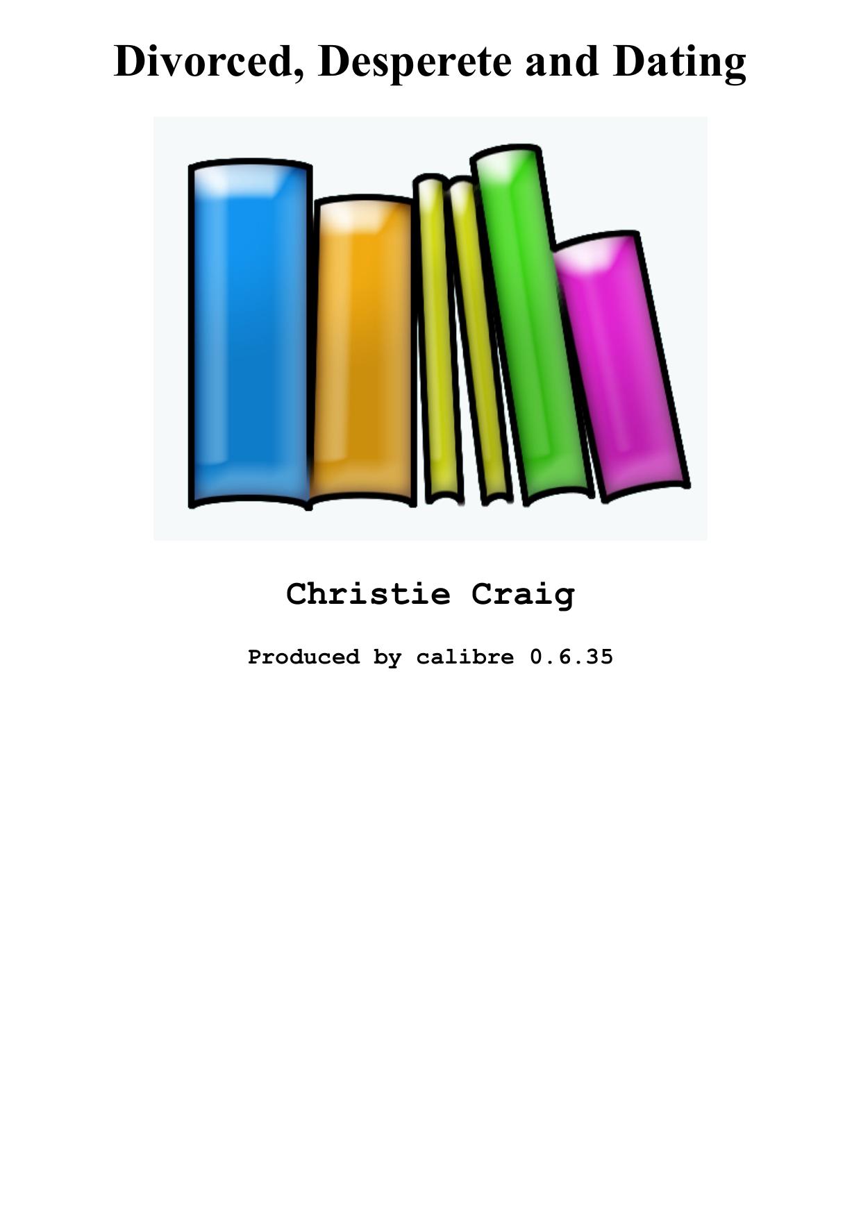 Craig, Christie - 01 - Divorced, Desperete and Dating