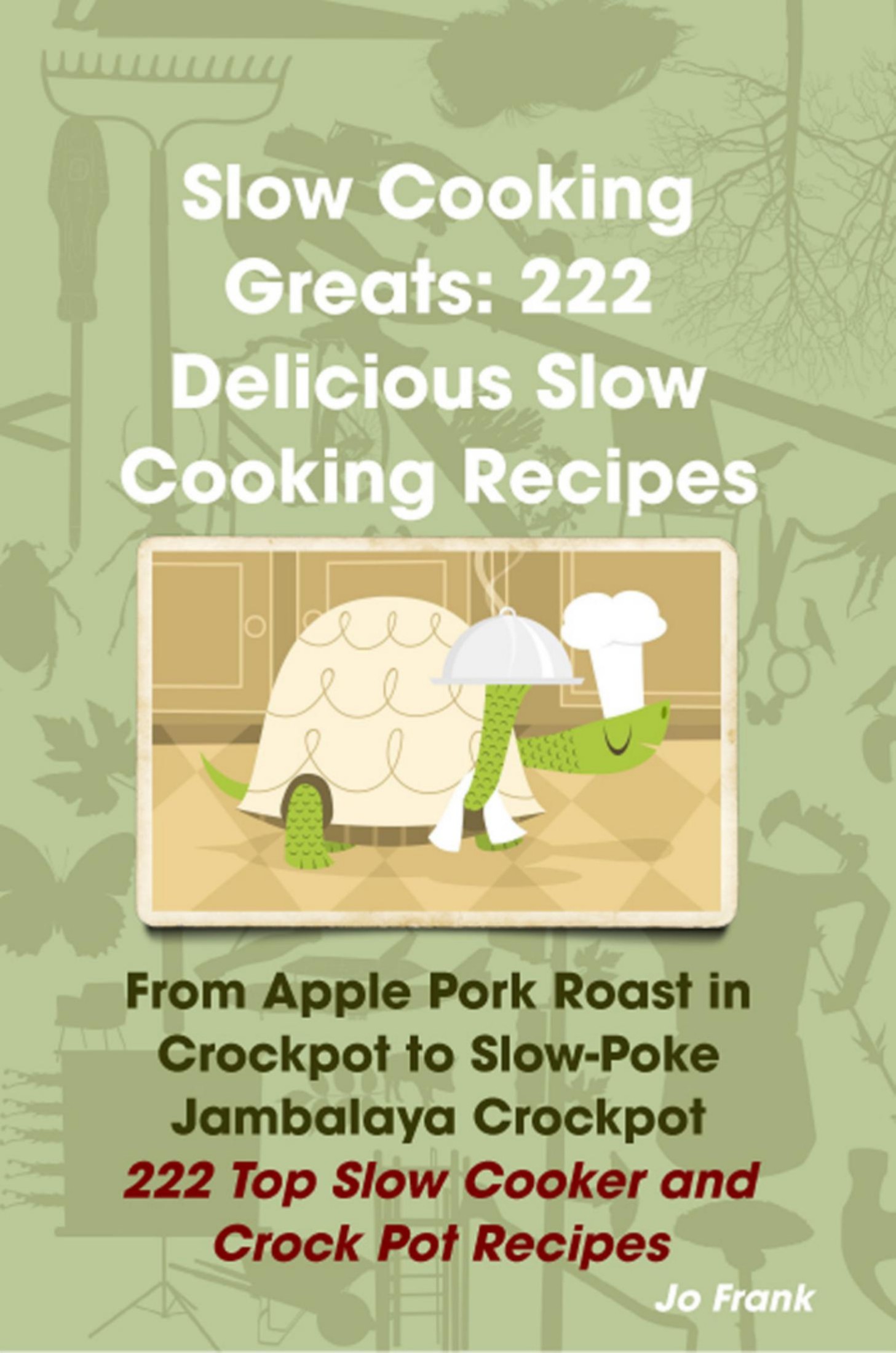 Slow Cooking Greats 222 Delicious Slow Cooking Recipes