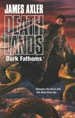 Axler, James - Deathlands 112 - Dark Fathoms