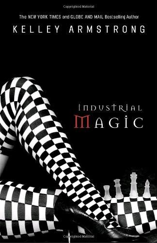 Armstrong, Kelley - Women of Otherworld 04 - Industrial Magic
