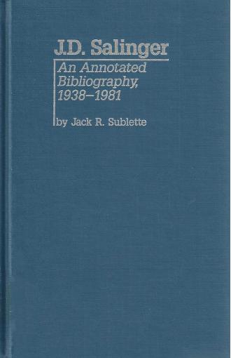 J. D. Salinger: An Annotated Bibliography, 1938-1981