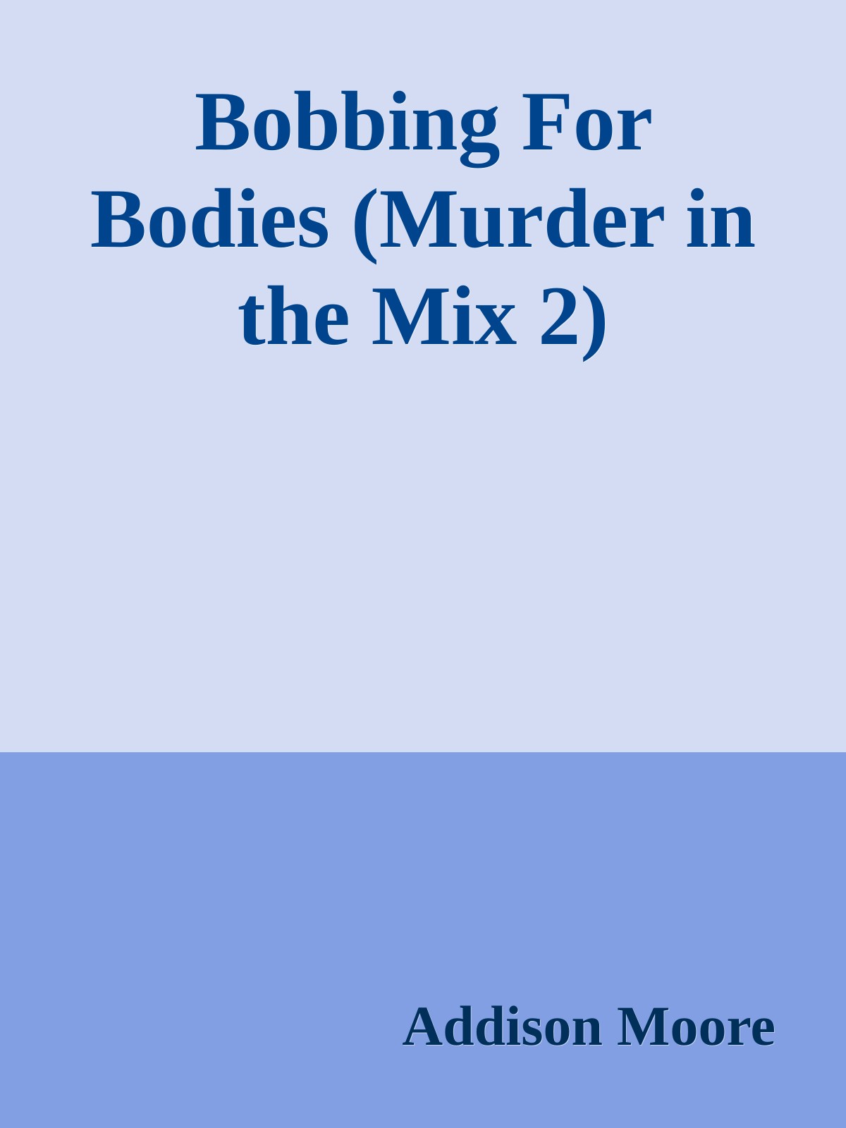 Bobbing For Bodies (Murder in the Mix 2)