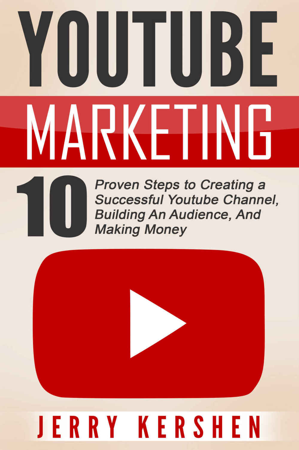 Youtube: Youtube Marketing: 10 Proven Steps to Creating a Successful Youtube Channel, Building An Audience, And Making Money (Youtube Marketing Strategies, ... Channel, Build A Following On Youtube)