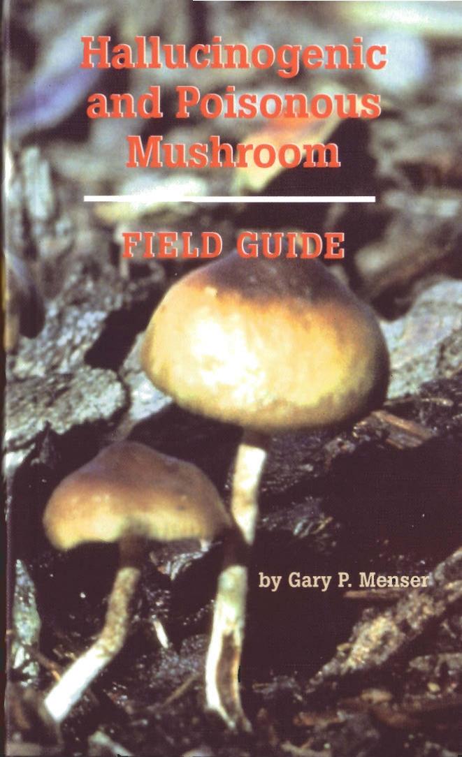 Gary P Menser Hallucinogenic and Poisonous Mushrooms Field Guide