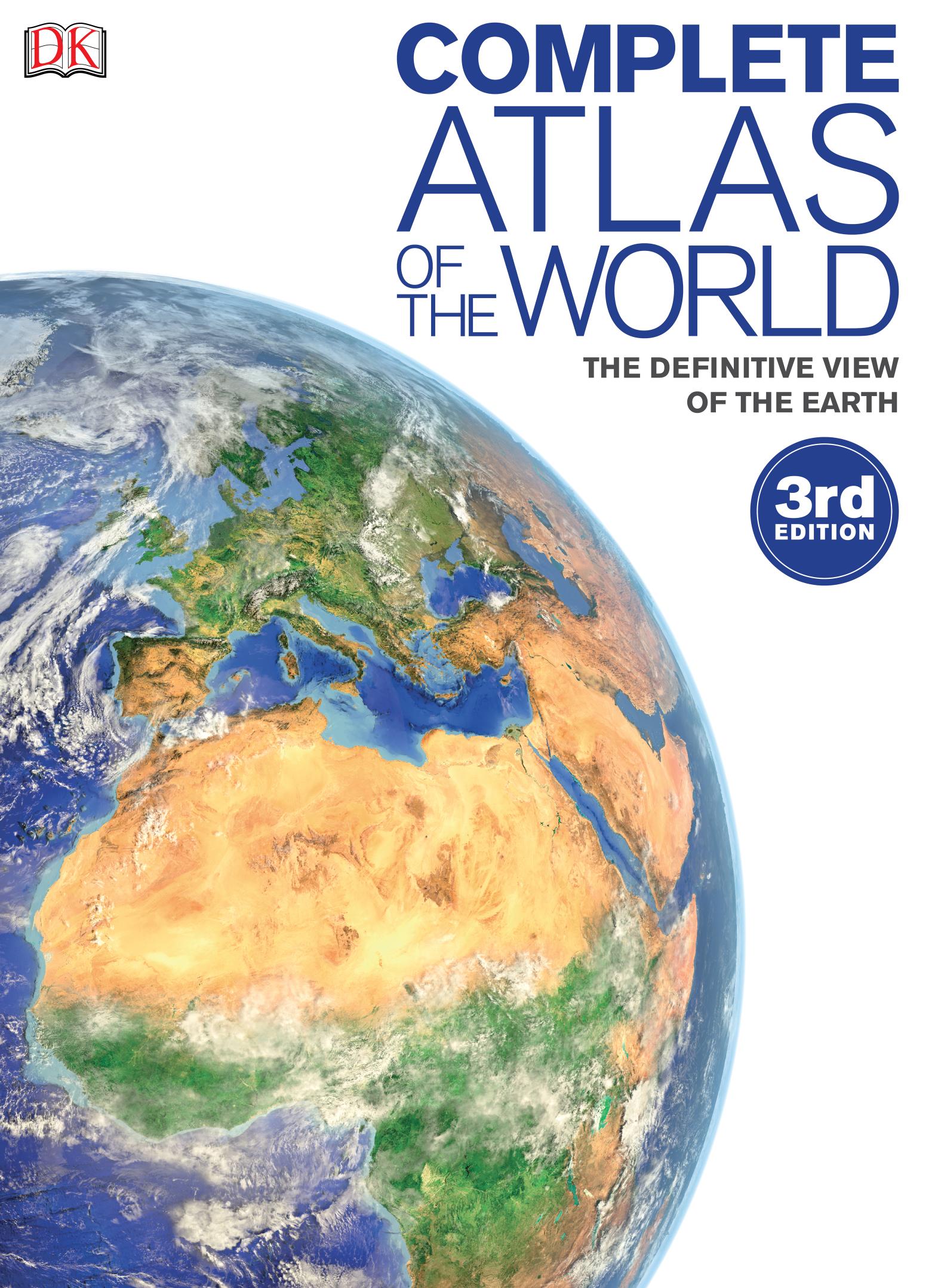Complete Atlas of the World, 3rd Edition By DK