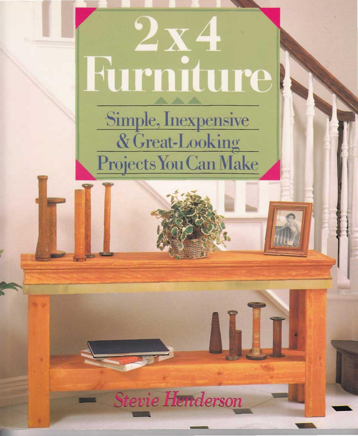 2x4 Furniture: Simple, Inexpensive & Great-Looking Projects You Can Make