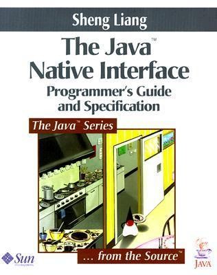 Java Native Interface: Programmer's Guide and Specification