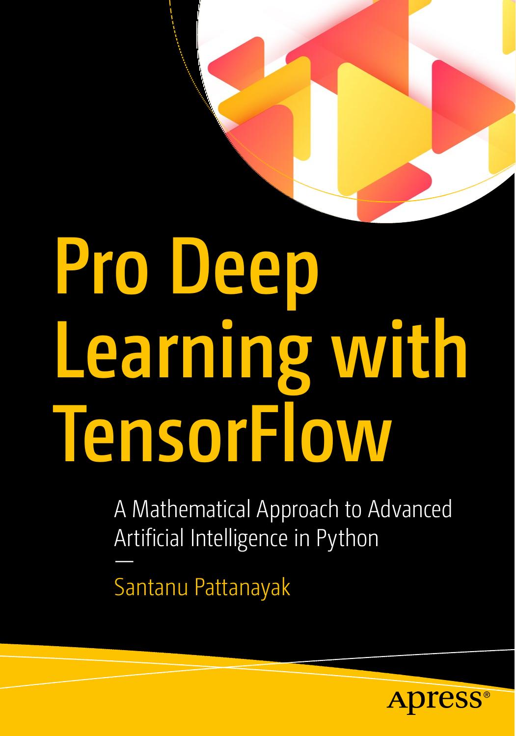 Pro Deep Learning With TensorFlow 2.0: A Mathematical Approach to Advanced Artificial Intelligence in Python
