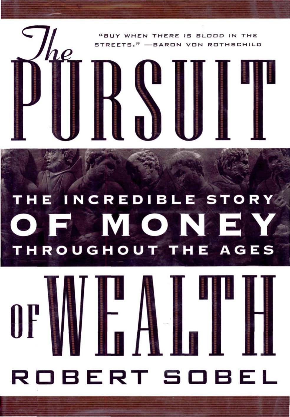 The Pursuit of Wealth: The Incredible Story of Money Thoughout the Ages