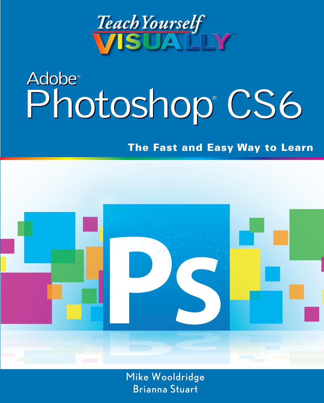 Teach Yourself VISUALLY™ Photoshop® CS6